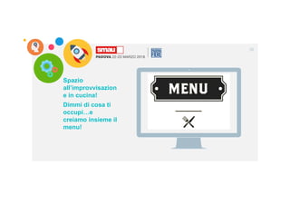 Inserire qui la foto
Spazio
all’improvvisazion
e in cucina!
Dimmi di cosa ti
occupi…e
creiamo insieme il
menu!
38
 