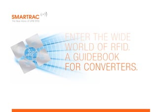 Enter the wide
world of RFID.
A guidebook
for converters.
 