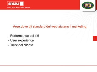 Aree dove gli standard del web aiutano il marketing - Performance dei siti - User experience - Trust del cliente 