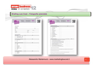 Brieﬁng Low Cost – Fotograﬁa aziendale 




                   Alessandro Martemucci - www.marketinglowcost.it   8
 