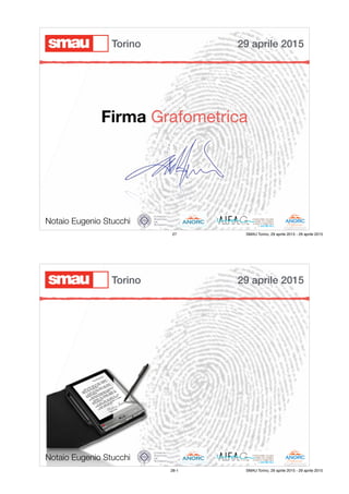 Notaio Eugenio Stucchi
Firma Grafometrica
29 aprile 2015Torino
27 SMAU Torino, 29 aprile 2015 - 29 aprile 2015
Notaio Eugenio Stucchi
29 aprile 2015Torino
28-1 SMAU Torino, 29 aprile 2015 - 29 aprile 2015
 