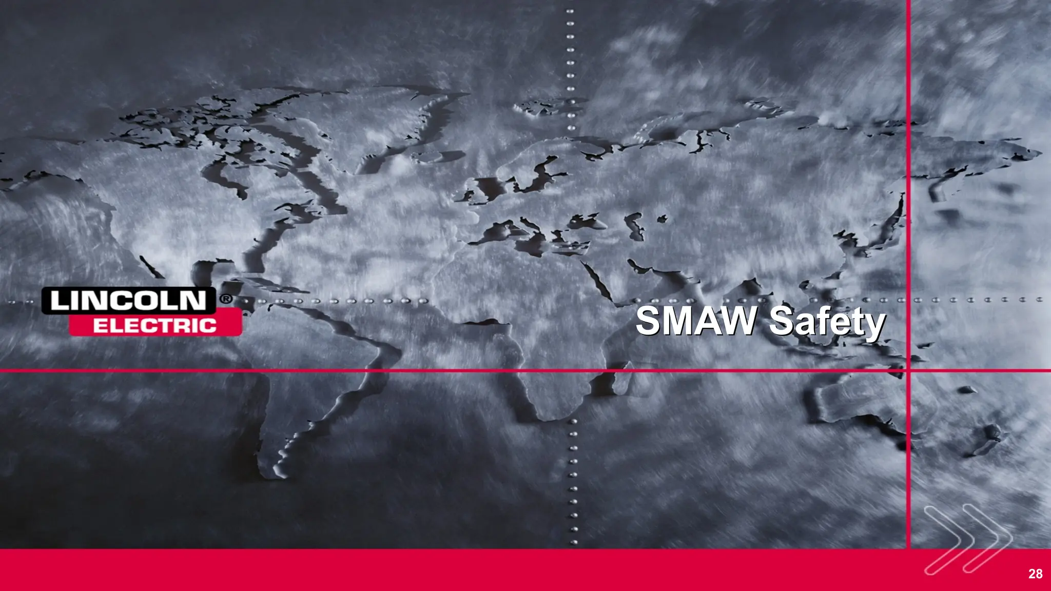 28
SMAW Safety
 