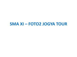 SMA XI – FOTO2 JOGYA TOUR
 