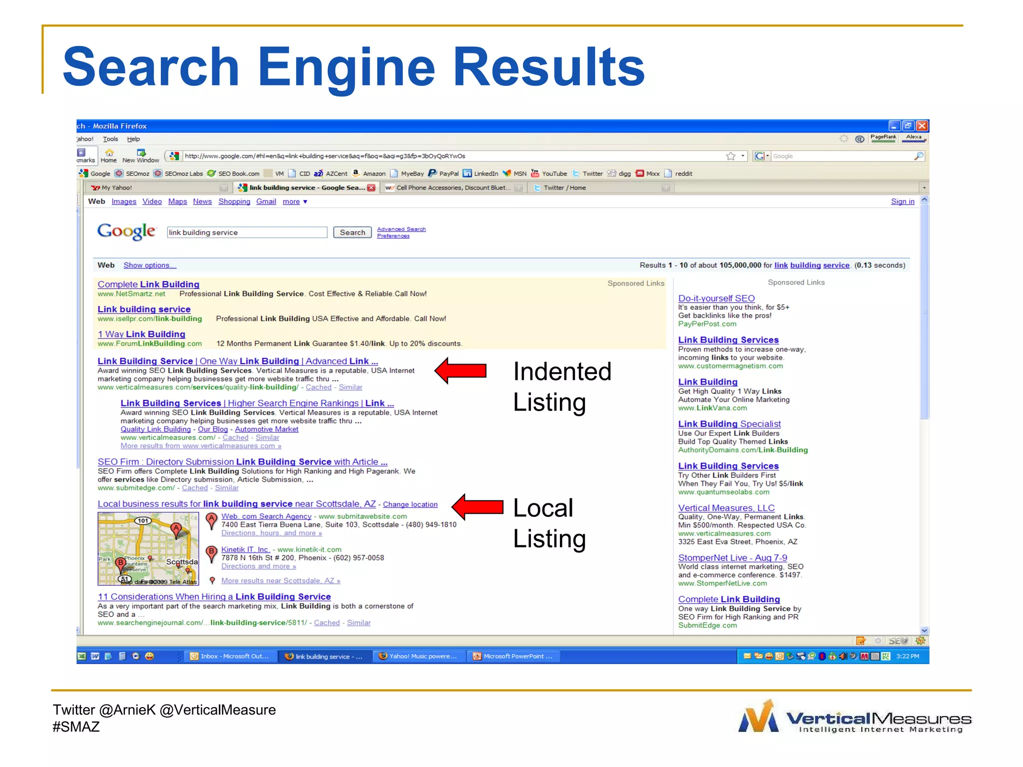 Search Engine Results Indented Listing Local Listing Twitter @ArnieK @VerticalMeasure #SMAZ 