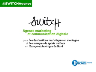 Agence marketing
et communication digitale
pour les destinations touristiques en montagne
et les marques de sports outdoor...