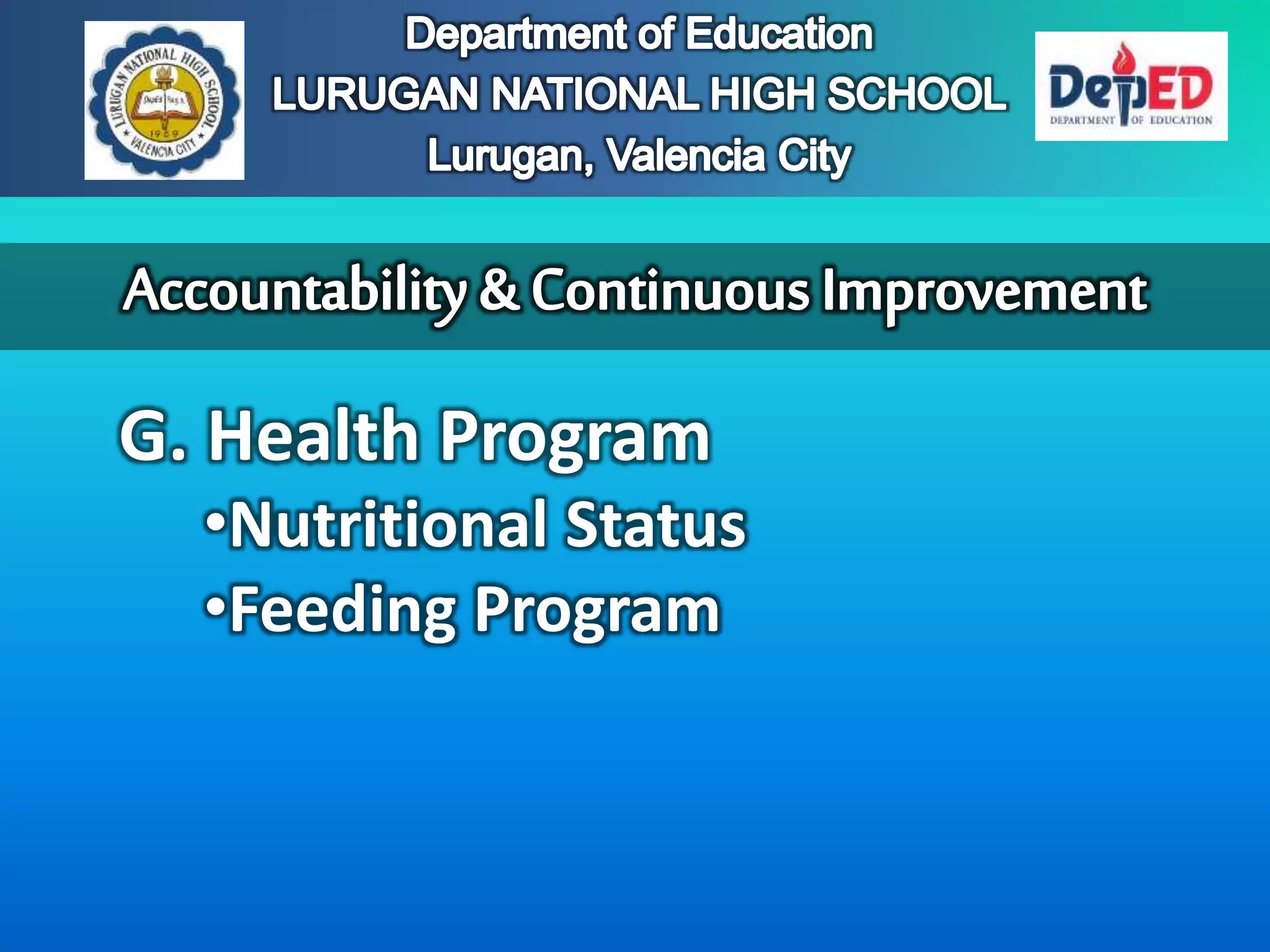 G. Health Program
•Nutritional Status
•Feeding Program
 