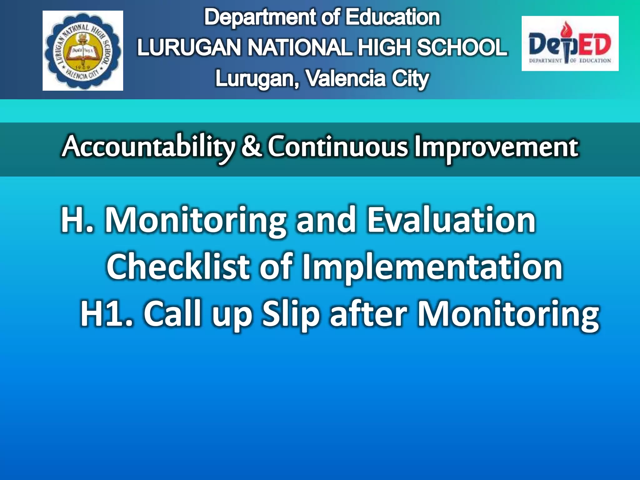 H. Monitoring and Evaluation
Checklist of Implementation
H1. Call up Slip after Monitoring
 