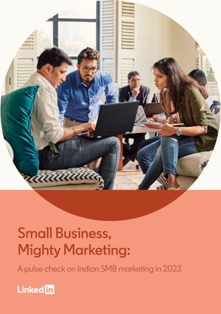 Small Business,
Mighty Marketing:
A pulse check on Indian SMB marketing in 2023
 