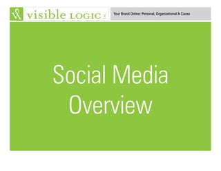 Your Brand Online: Personal, Organizational & Cause
Social Media
Overview
 