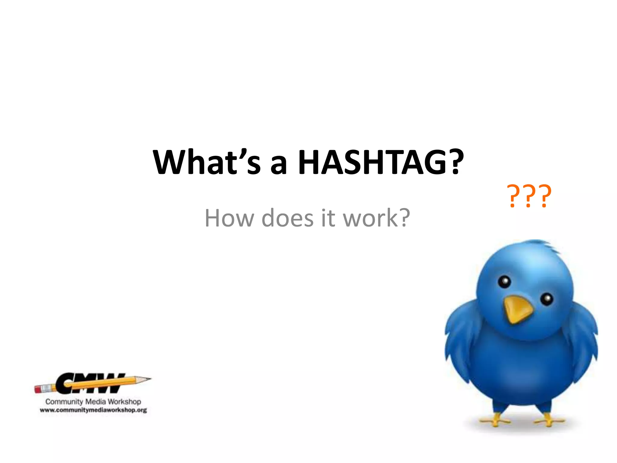 What’s a HASHTAG?
                      ???
  How does it work?
 