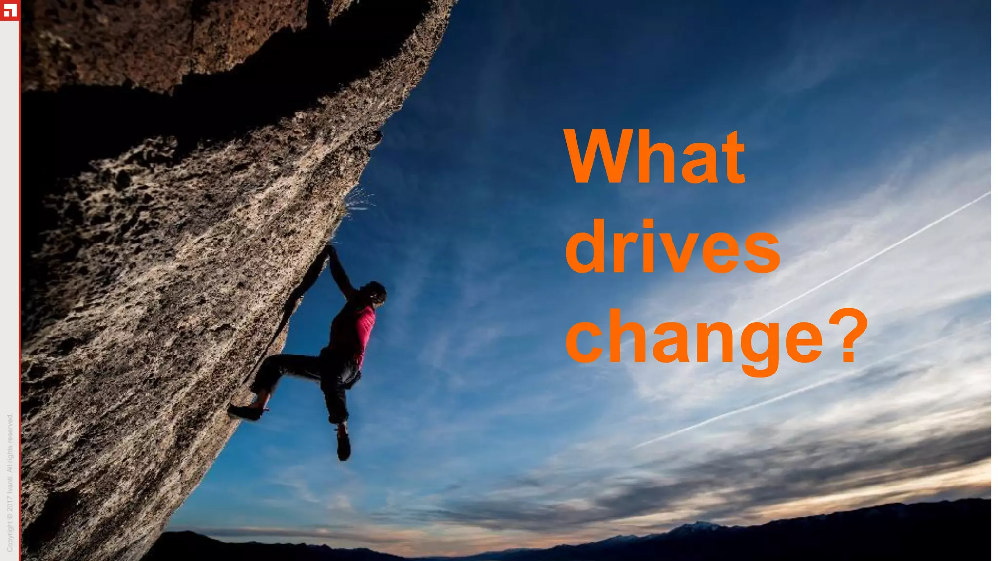 What
drives
change?
 