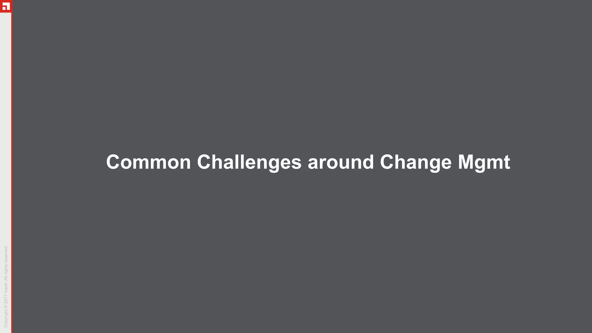 Common Challenges around Change Mgmt
 