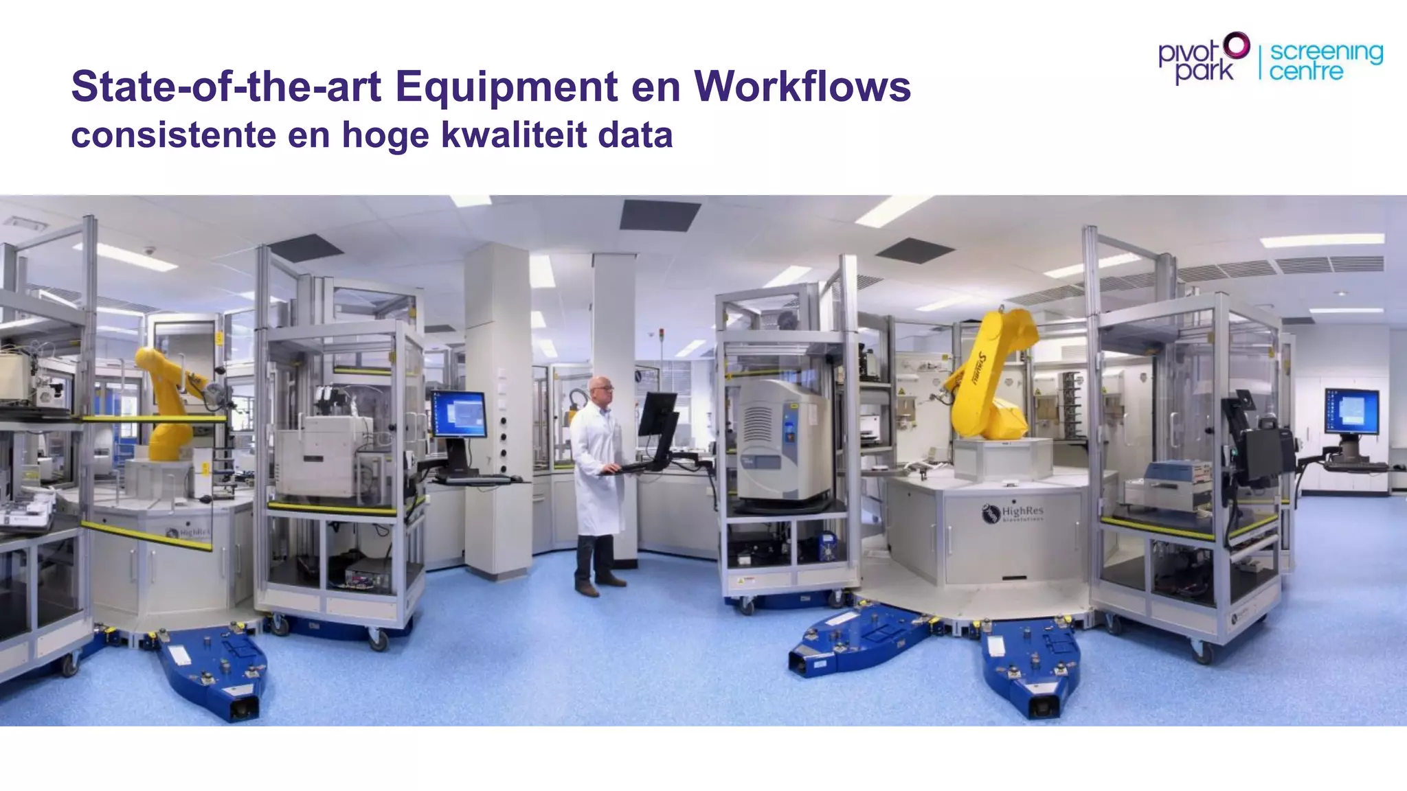 State-of-the-art Equipment enWorkflows consistenteenhogekwaliteitdata  