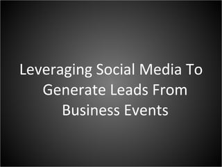 Leveraging Social Media To Generate Leads From Business Events 