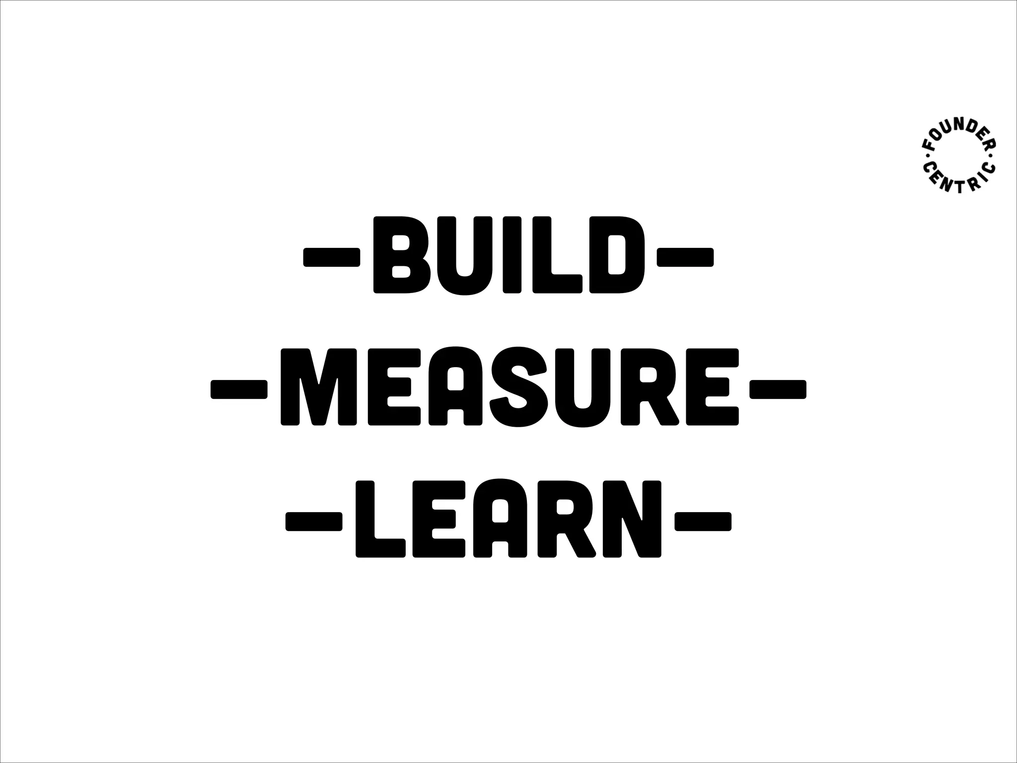 -Build-
-measure-
-learn-
 