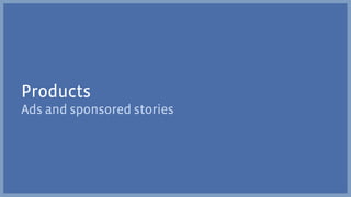 Products
Ads and sponsored stories
 