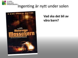 Vad ska det bli av
våra barn?
Ingenting är nytt under solen
 