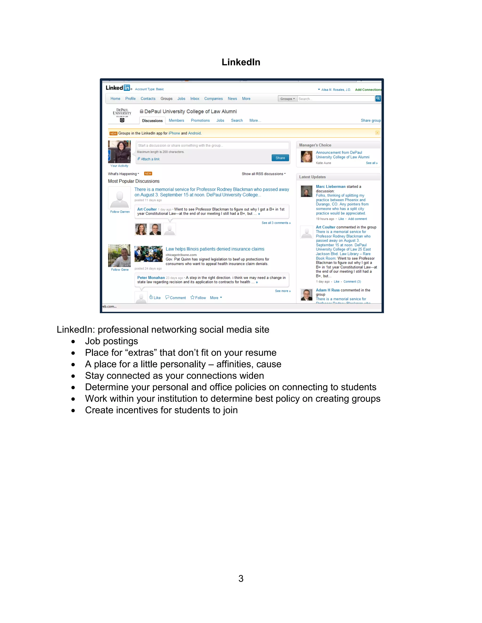 LinkedIn




LinkedIn: professional networking social media site
    Job postings
    Place for “extras” that don’t fit on your resume
    A place for a little personality – affinities, cause
    Stay connected as your connections widen
    Determine your personal and office policies on connecting to students
    Work within your institution to determine best policy on creating groups
    Create incentives for students to join




                                           3
 