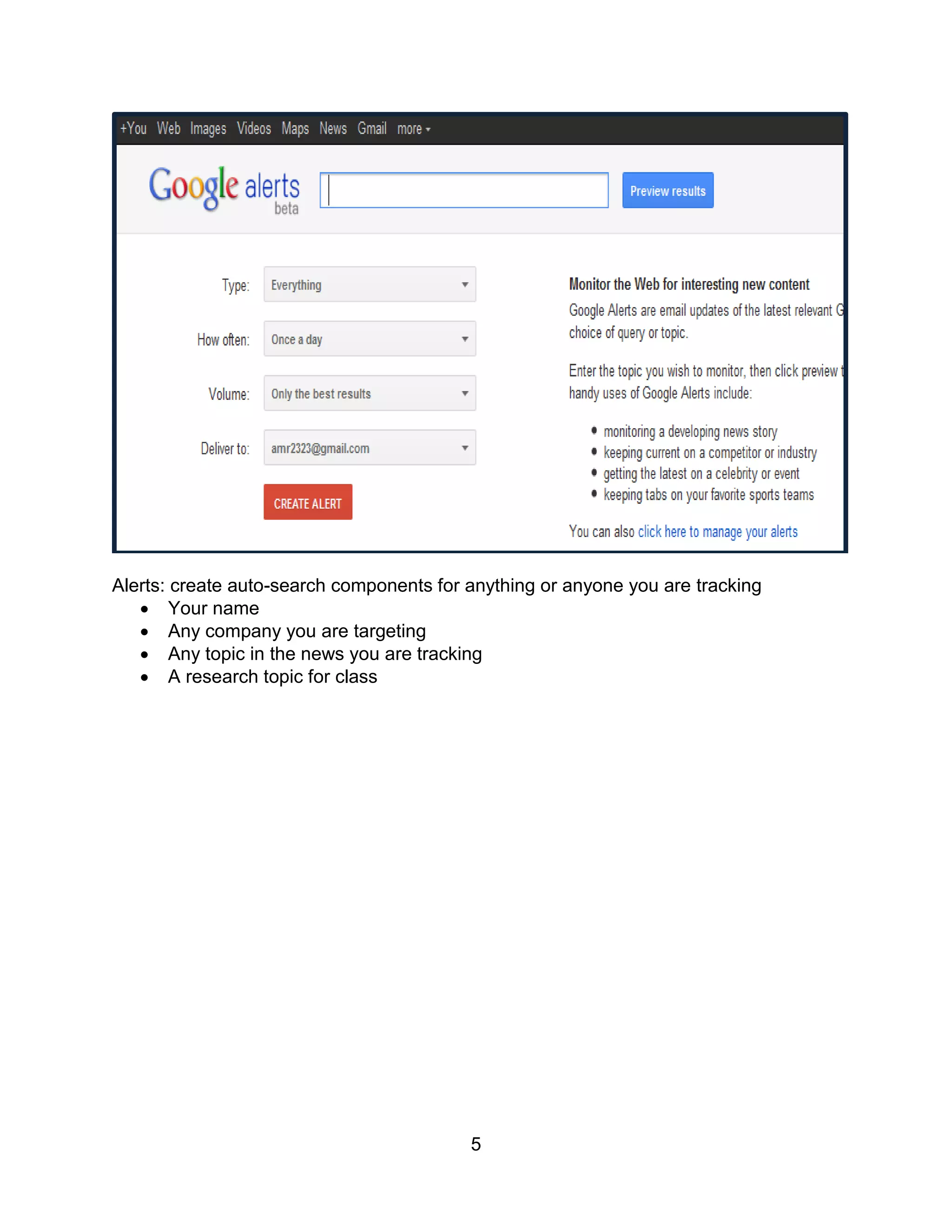Alerts: create auto-search components for anything or anyone you are tracking
    Your name
    Any company you are targeting
    Any topic in the news you are tracking
    A research topic for class




                                          5
 