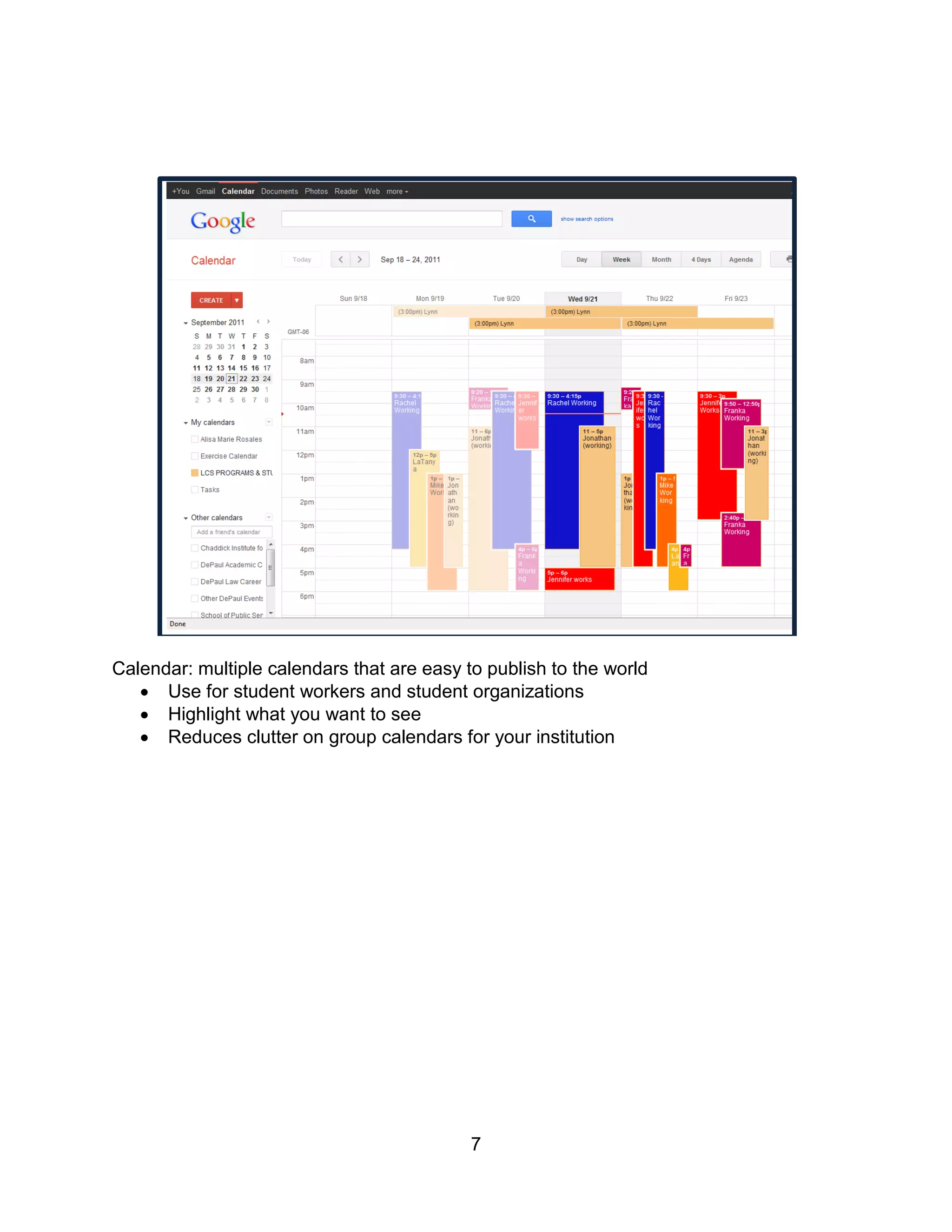 Calendar: multiple calendars that are easy to publish to the world
    Use for student workers and student organizations
    Highlight what you want to see
    Reduces clutter on group calendars for your institution




                                            7
 