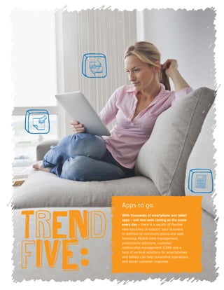 TREND 
five: 
Apps to go. 
With thousands of smartphone and tablet 
apps – and new ones coming on the scene 
every day – t...