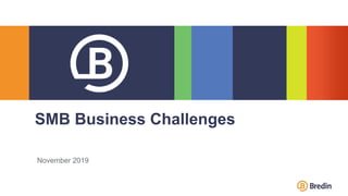 November 2019
SMB Business Challenges
 