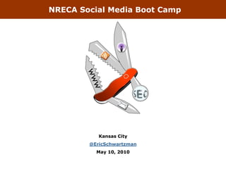 NRECA Social Media Boot Camp




           Kansas City
        @EricSchwartzman
          May 10, 2010
 