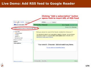 Live Demo: Add RSS feed to Google Reader Clicking “Add a subscription” button opens field to insert URL of RSS Feed 