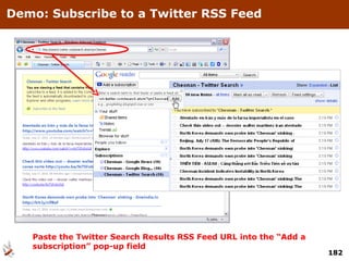 Demo: Subscribe to a Twitter RSS Feed  Paste the Twitter Search Results RSS Feed URL into the “Add a subscription” pop-up field 