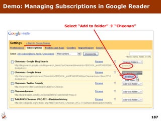 Demo: Managing Subscriptions in Google Reader Select “Add to folder”    “Cheonan” 