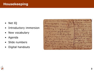 Housekeeping Net IQ Introductory immersion New vocabulary Agenda Slide numbers Digital handouts 