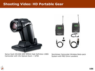 Shooting Video: HD Portable Gear Sanyo Xacti HD1000 4MP MPEG4 High Definition 1080i Camcorder with 10x Optical Zoom -- $700  Sennheiser Camcorder Wireless Body-pack System with ME2 Omni Lavaliere 