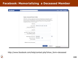 Facebook: Memorializing  a Deceased Member http://www.facebook.com/help/contact.php?show_form=deceased 