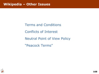 Wikipedia – Other Issues Terms and Conditions Conflicts of Interest Neutral Point of View Policy “Peacock Terms” 