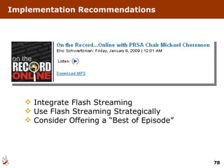 Implementation Recommendations Integrate Flash Streaming Use Flash Streaming Strategically Consider Offering a “Best of Episode” 