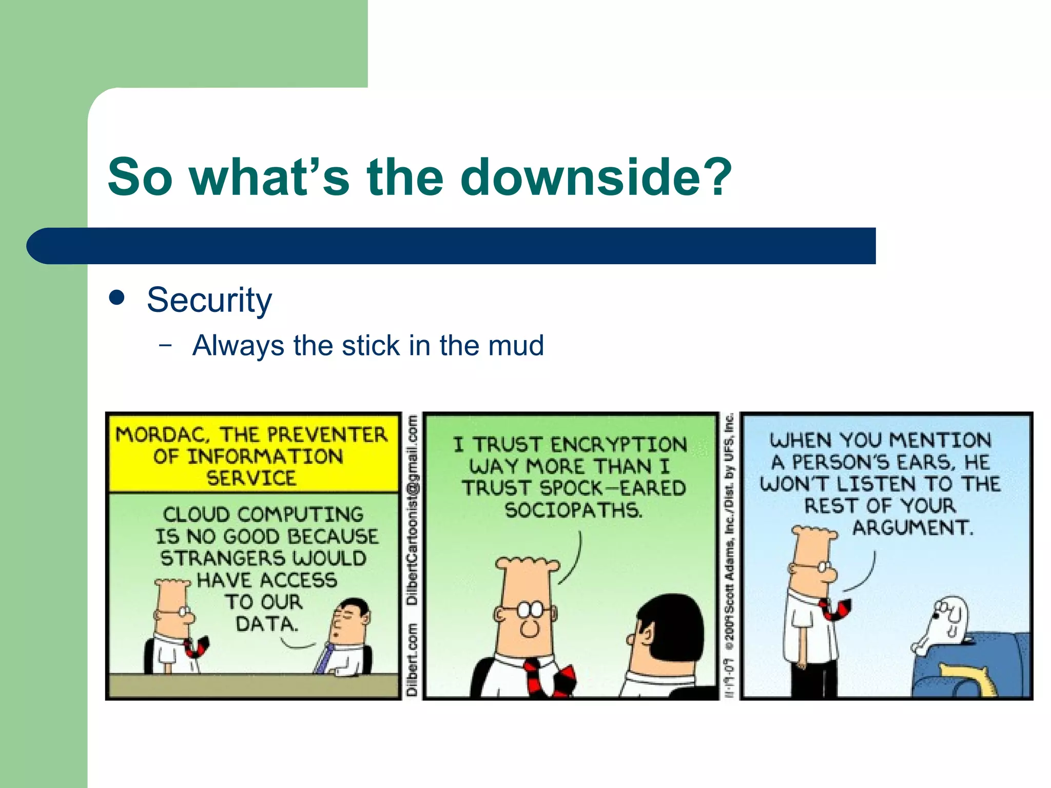 So what ’s the downside? Security Always the stick in the mud 