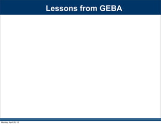Lessons from GEBA
Monday, April 29, 13
 