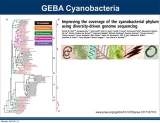 GEBA Cyanobacteria
www.pnas.org/cgi/doi/10.1073/pnas.1217107110
Monday, April 29, 13
 