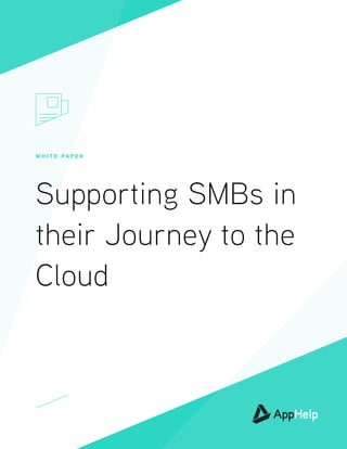 W H I T E PA P E R
Supporting SMBs in
their Journey to the
Cloud
 