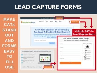 MAKE
CATs
STAND
OUT
AND
FORMS
EASY
TO
FILL
USE
LEAD CAPTURE FORMS
Multiple CATs to
Lead Capture Form
 