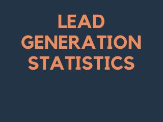 LEAD
GENERATION
STATISTICS
 