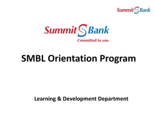 SMBL Orientation Program
Learning & Development Department
 