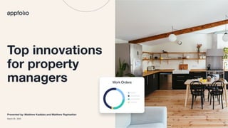 Top innovations
for property
managers
Presented by: Matthew Kaddatz and Matthew Raphaelian
March 28, 2023
 