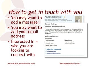 How to get in touch with you You may want to add a message You may want to add your email address Interested In = who you are looking to connect with 