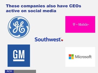 ACHACH
These companies also have CEOs
active on social media
 