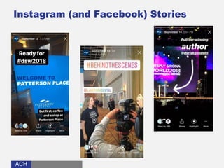 ACHACH
Instagram (and Facebook) Stories
 