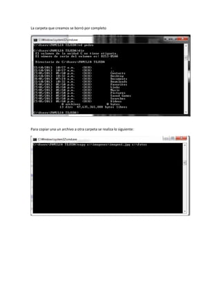 La carpeta que creamos se borró por completo

Para copiar una un archivo a otra carpeta se realiza lo siguiente:

 