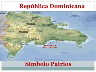 República Dominicana

Símbolo Patrios

 