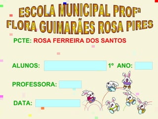 PCTE: ROSA FERREIRA DOS SANTOS



ALUNOS:     KERLLON JAMES       1º ANO:   A




PROFESSORA:          ANDREIA.




DATA:   30-03-2012
 