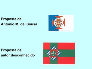 Proposta de
António M. de Sousa




Proposta de
autor desconhecido
 